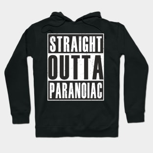 Straight outta paranoiac Hoodie